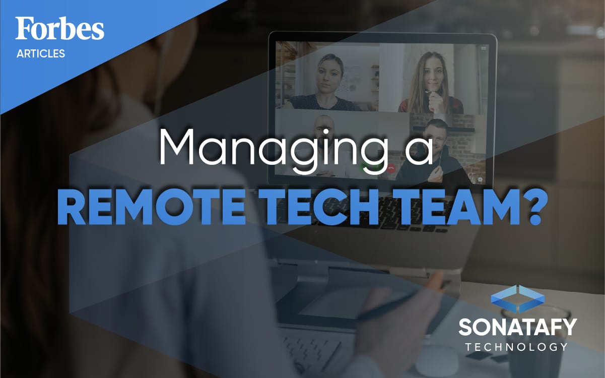 Managing A Remote Tech Team? 15 Tips For Keeping Them On The Same Page
