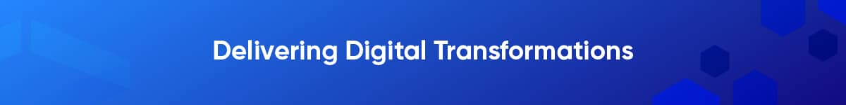 Delivering Digital Transformations