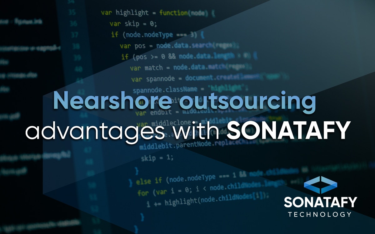 Nearshore Outsourcing Advantages with Sonatafy Technology