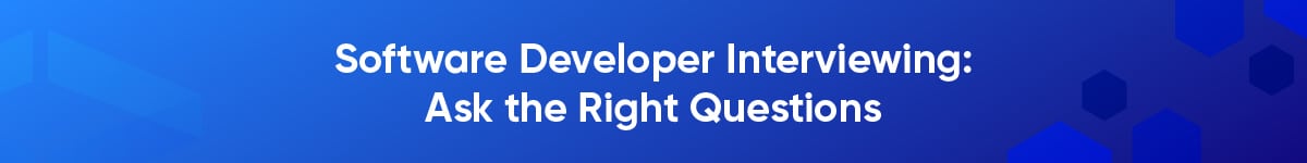 Software Developer Interviewing Ask the Right Questions