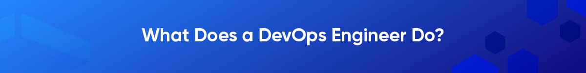 What Does a DevOps Engineer Do?