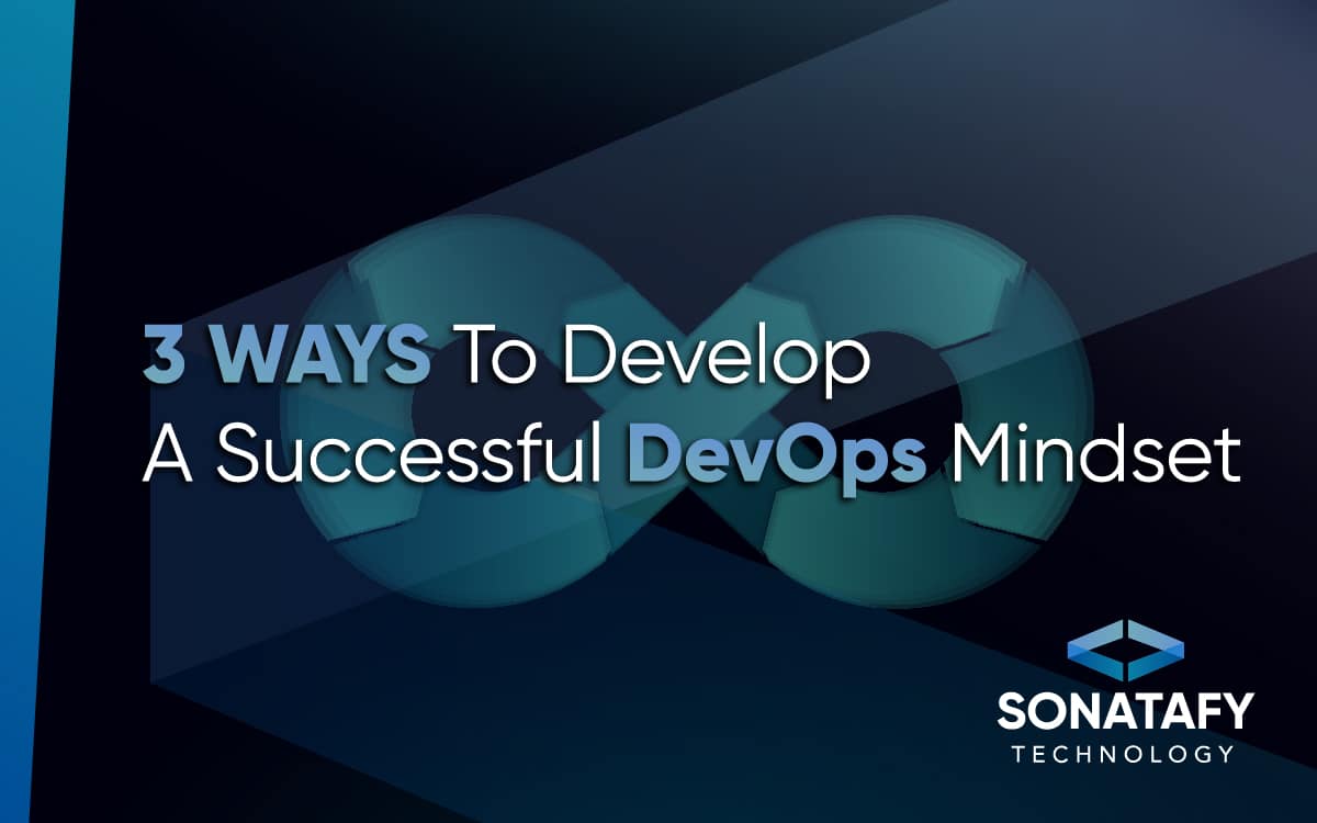 3 Ways To Develop A Successful DevOps Mindset