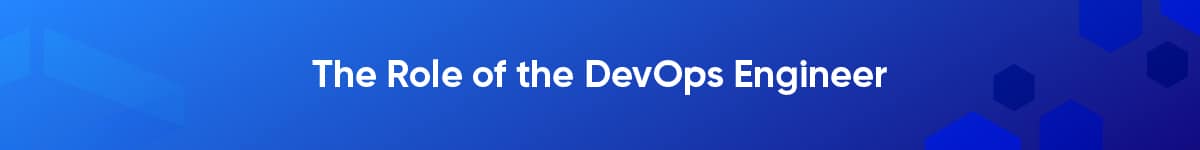 The Role of the DevOps Engineer
