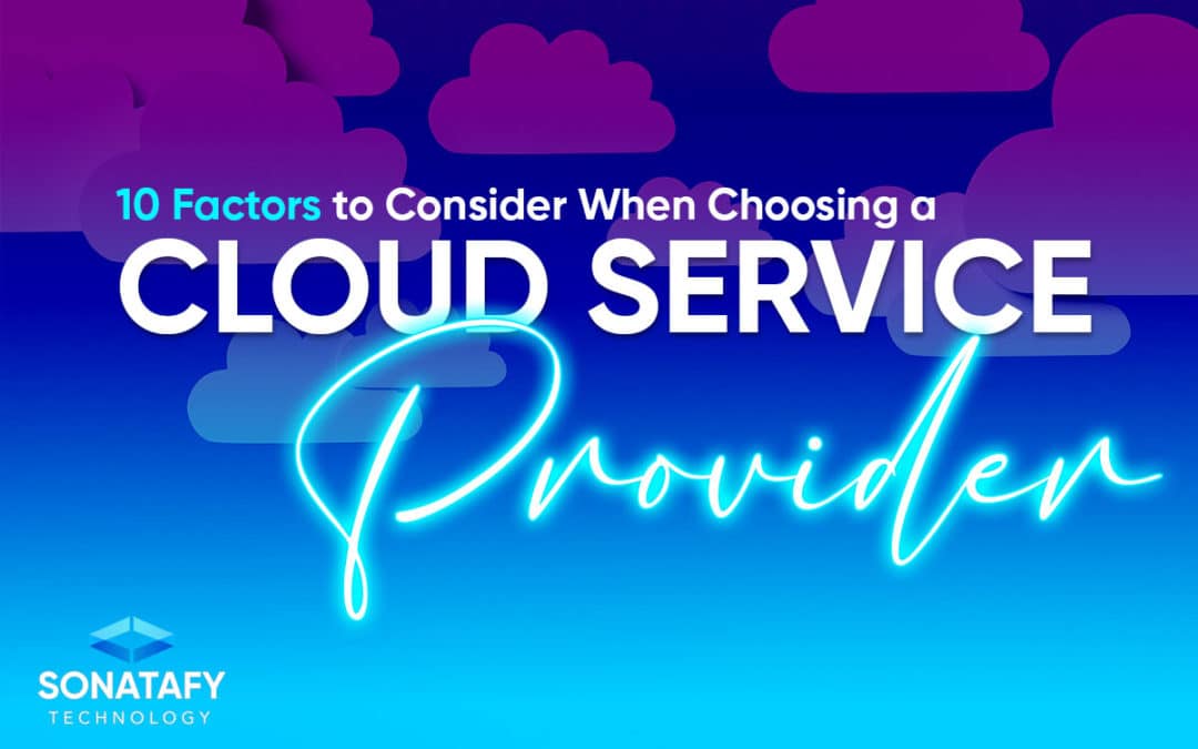 10 Factors to Consider When Choosing a Cloud Service Provider