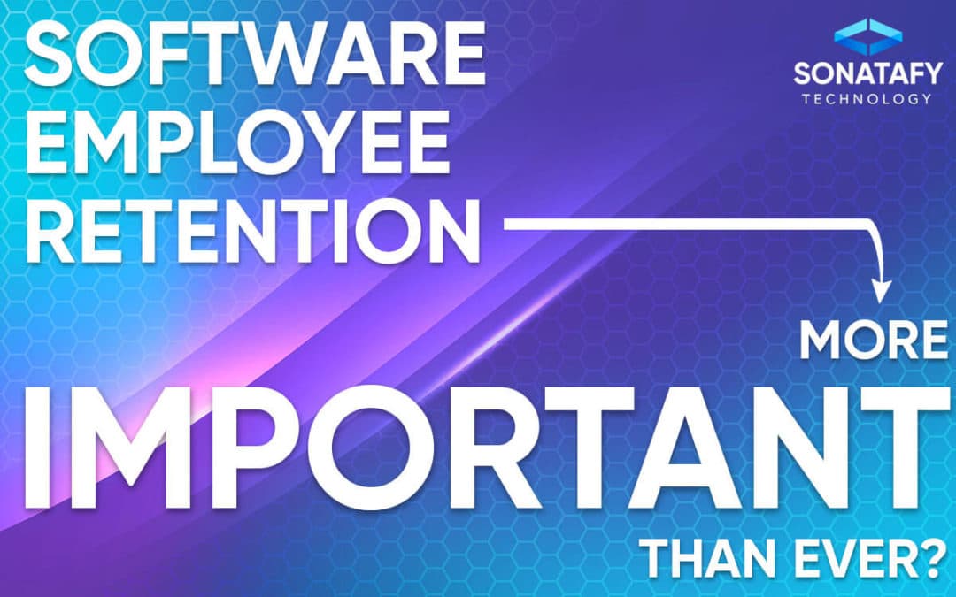 The Top Reasons Why Software Employee Retention is More Important Than Ever