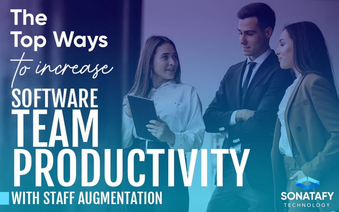 The Top Ways To Increase Software Team Productivity with Staff Augmentation