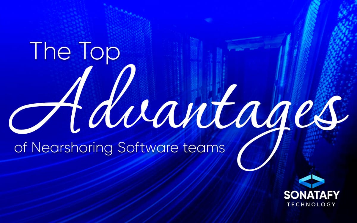 New Blog - The Top Advantages of Nearshoring Software Teams