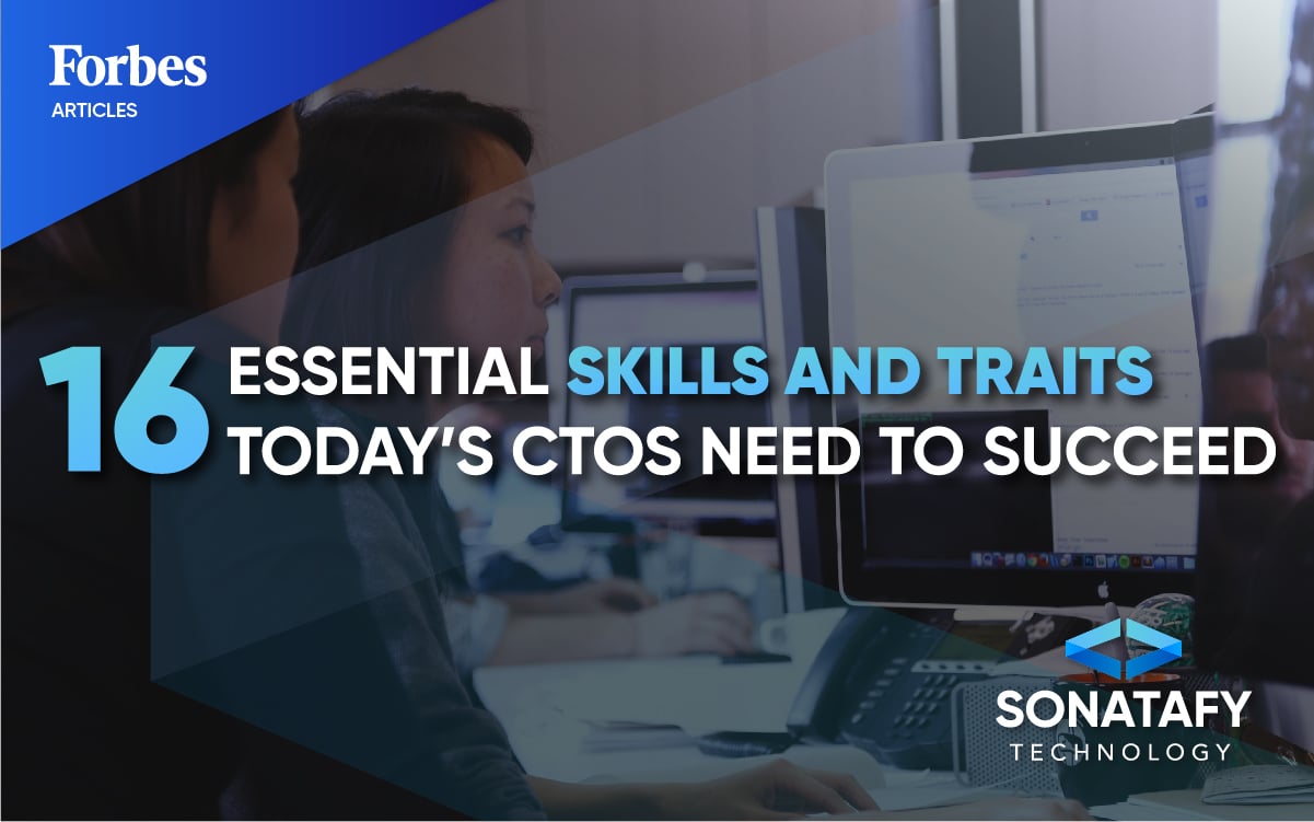 16 Essential Skills And Traits Today’s CTOs Need To Succeed