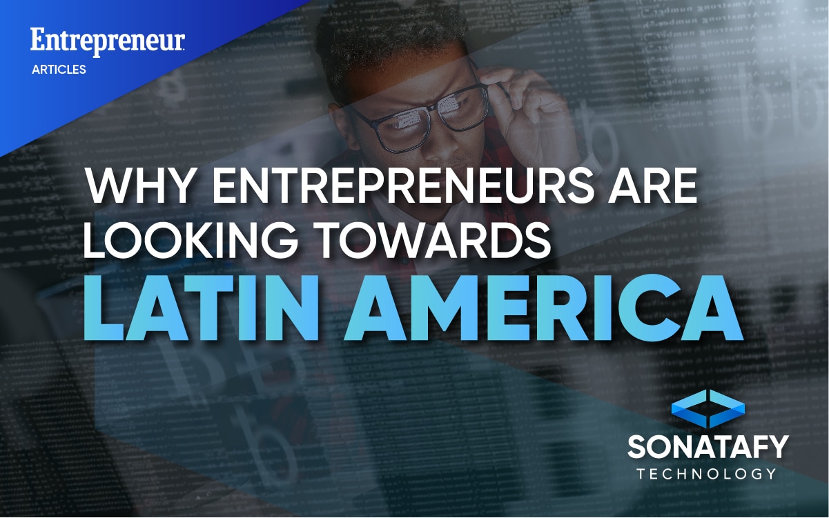 Why Entrepreneurs Are Looking Towards Latin America for Nearshoring Opportunities