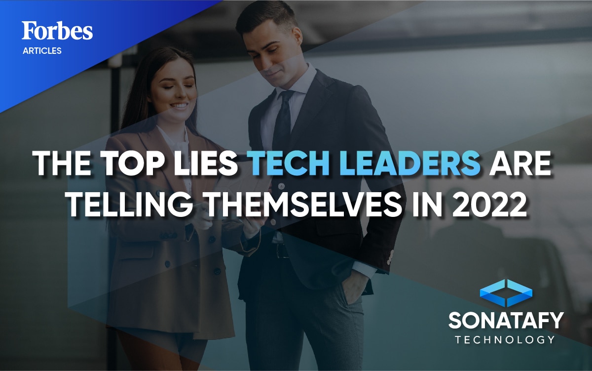 The Top Lies Tech Leaders Are Telling Themselves In 2022
