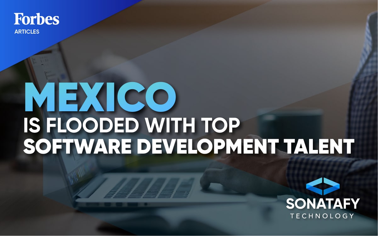 Mexico Is Flooded With Top Software Development Talent