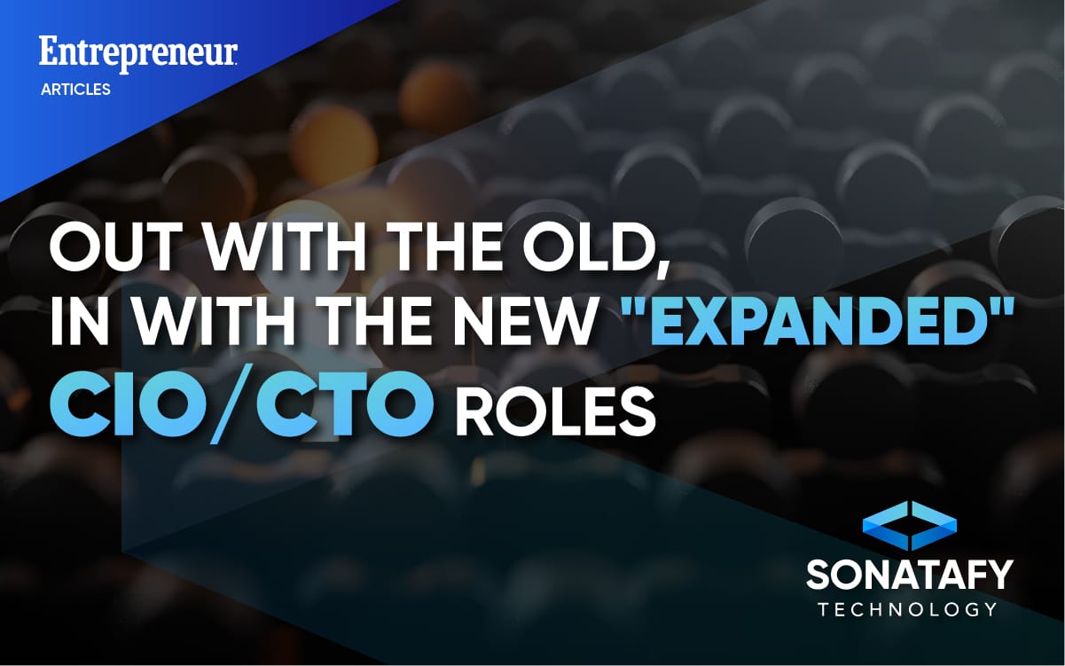 Out With the Old, In With the New Expanded CIO:CTO Roles