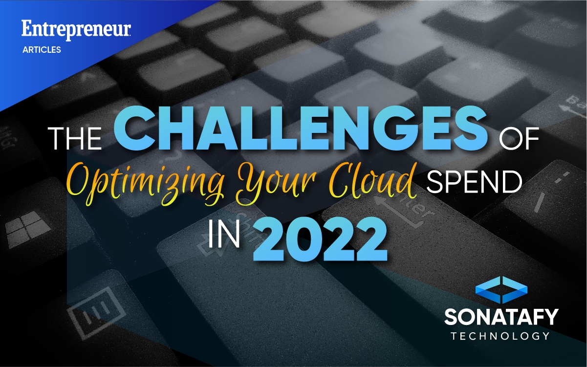 The Challenges of Optimizing Your Cloud Spend in 2022
