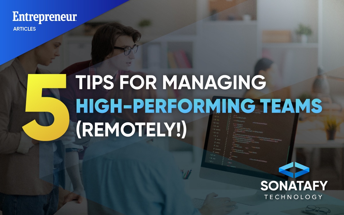 5 Tips for Managing High-Performing Teams (Remotely!)