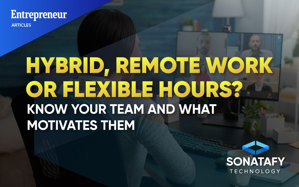 Hybrid, Remote Work or Flexible Hours? Know Your Team and What Motivates Them