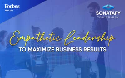 Empathetic Leadership To Maximize Business Results