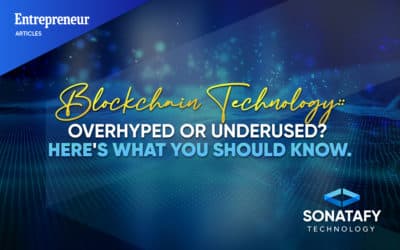 Blockchain Technology: Overhyped or Underused? Here’s What You Should Know.