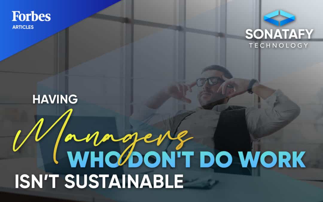 Having Managers Who Don’t Do Work Isn’t Sustainable