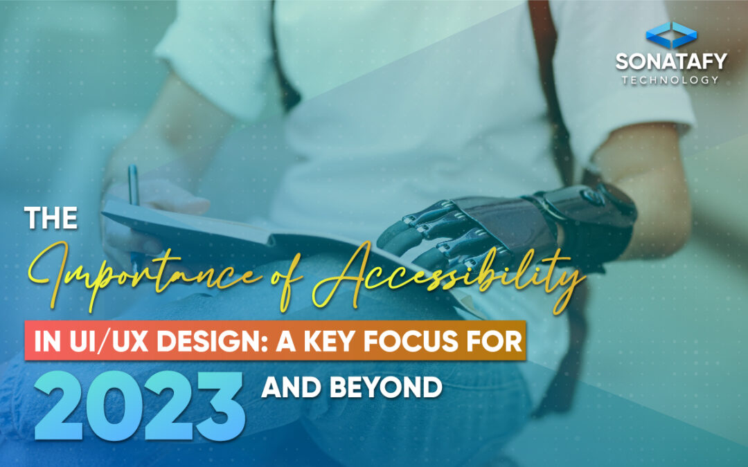 The Importance of Accessibility in UI/UX Design: A Key Focus for 2023 and Beyond