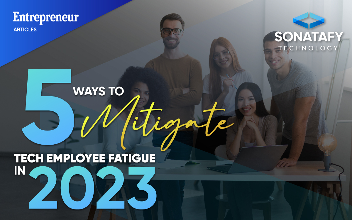 5 Ways to Mitigate Tech Employee Fatigue in 2023