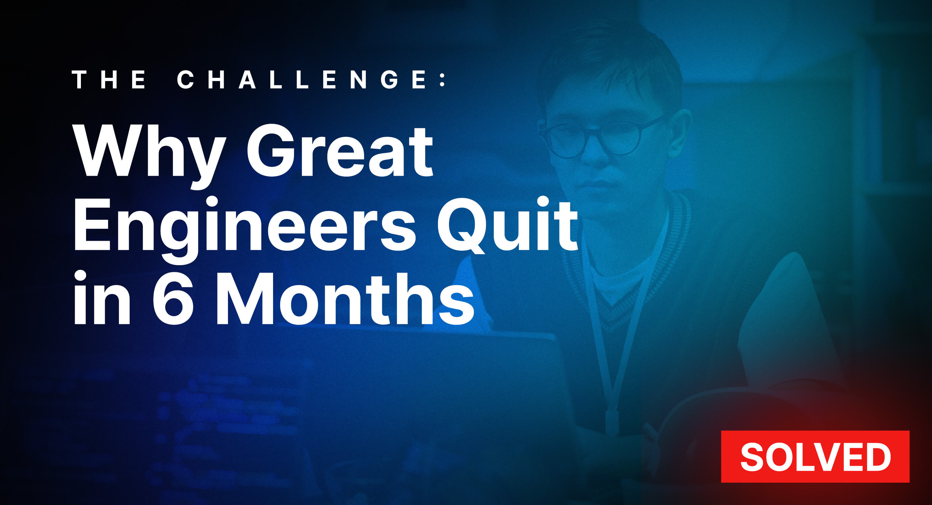 Why Great Engineers Quit in 6 Months