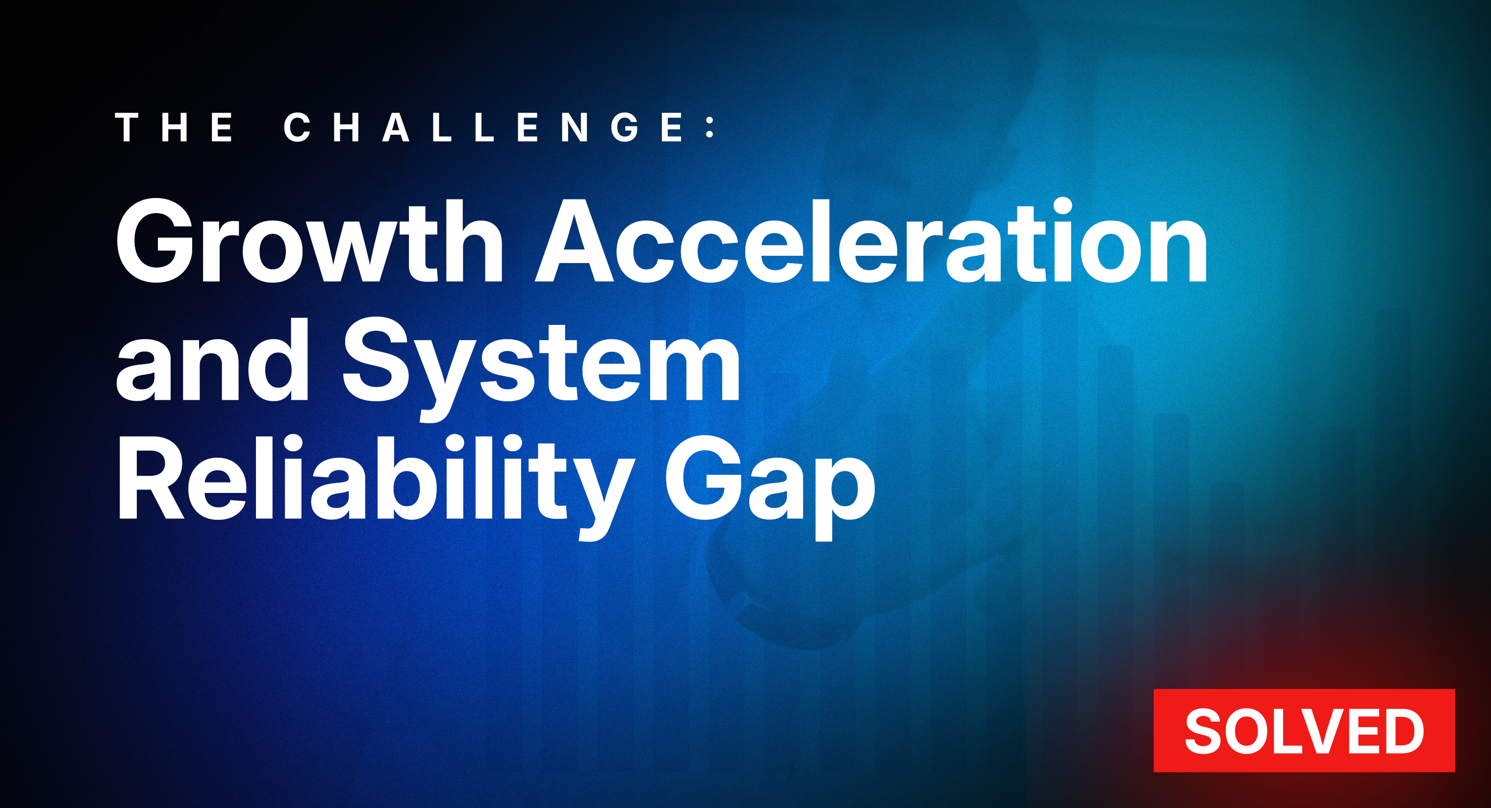 Growth Acceleration and System Reliability Gap