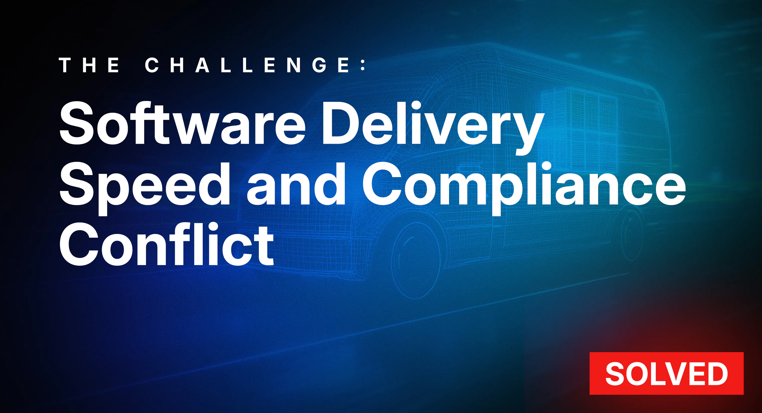 Software Delivery Speed and Compliance Conflict
